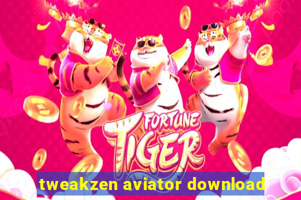 tweakzen aviator download